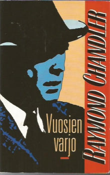 Raymond Chandler - Vuosien varjo