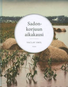 Vaclav Smil - Sadonkorjuun aikakausi