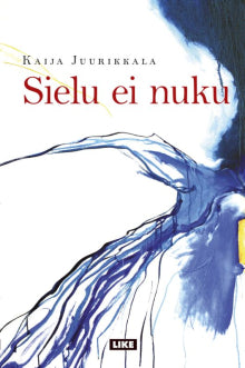 Kaija Juurikkala - Sielu ei nuku