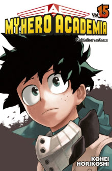 Kohei Horikoshi - My hero academia. Vol. 15, Kohtaloa vastaan