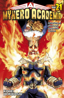 Kohei Horikoshi - My hero academia. Vol. 21, Miksi hän ei suostunut pysymään maassa