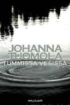 Johanna Tuomola - Tummissa vesissä