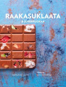 Matleena Lahti - Raakasuklaata & superruokaa