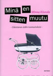 Minna Kiistala - Minä en sitten muutu