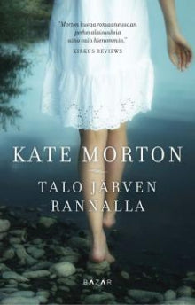 Kate Morton - Talo järven rannalla