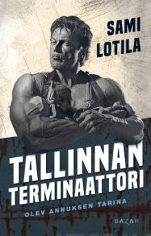 Sami Lotila - Tallinnan terminaattori