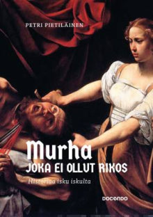 Petri Pietiläinen - Murha joka ei ollut rikos