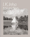 I K Inha - I. K. Inha toiveiden mailla