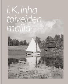 I K Inha - I. K. Inha toiveiden mailla