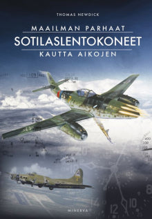 Thomas Newdick - Maailman parhaat sotilaslentokoneet kautta aikojen