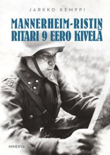 Jarkko Kemppi - Mannerheim-ristin ritari 9 Eero Kivelä