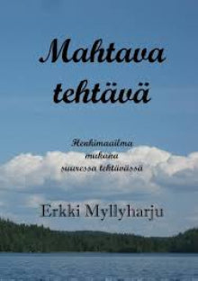 Erkki Myllyharju - Mahtava tehtävä