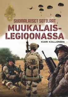 Kari Kallonen - Suomalaiset sotilaat muukalaislegioonassa