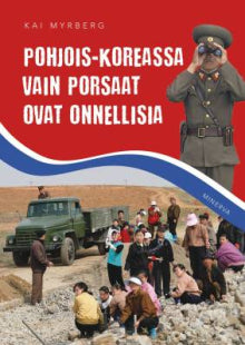 Kai Myrberg - Pohjois-Koreassa vain porsaat ovat onnellisia