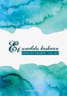 Elina Välimäki - Ei unohdu koskaan