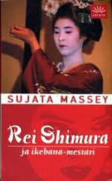 Sujata Massey - Rei Shimura ja ikebana-mestari