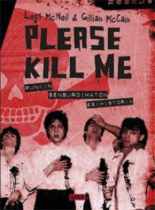 Legs McNeil - Please kill me
