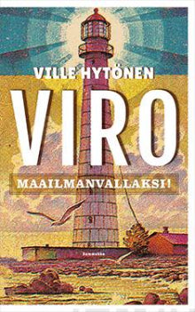 Ville Hytönen - Viro maailmanvallaksi!