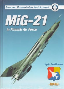 Jyrki Laukkanen - Suomen ilmavoimien lentokoneet 1   MiG-21 in Finnish Air Force