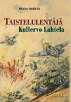 Mikko Heikkilä - Taistelulentäjä Kullervo Lahtela