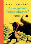 Kati Kovács - Kuka pelkää Nenian Ahnavia?