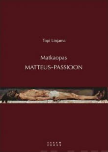 Topi Linjama - Matkaopas Matteus-passioon
