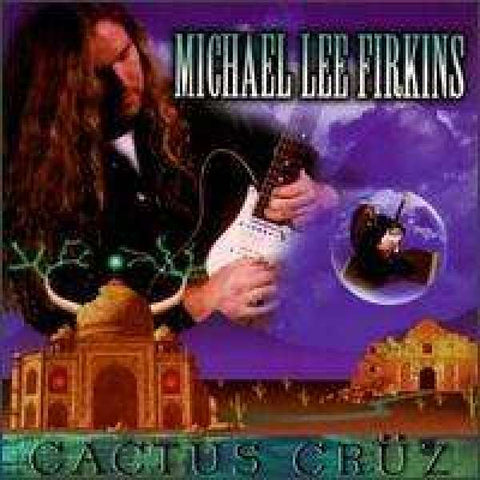 Michael Lee Firkins - Cactus Crüz