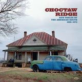 Choctaw Ridge - Fables Of The American South 1968 - 1973