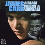 James Carr - Man Needs A Woman