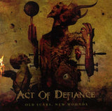 Act Of Defiance - Old Scars, New Wounds