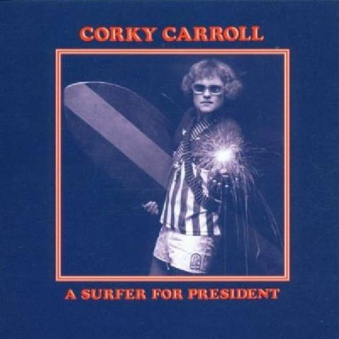 Corky Carroll - A Surfer For President