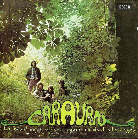 Caravan - If I Could Do It All Over Again I'd Do It All Over You