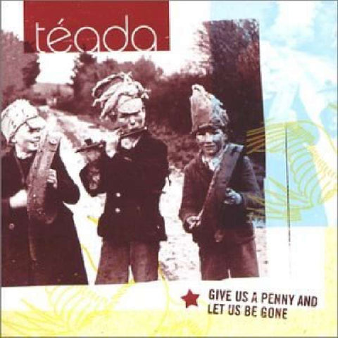 Téada - Give Us A Penny & Let U