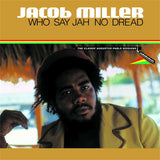 Jacob Miller - Who Say Jah No Dread - The Classic Augustus Pablo Sessions