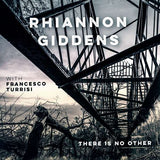 Rhiannon Giddens & Francesco Turrisi - There Is No Other