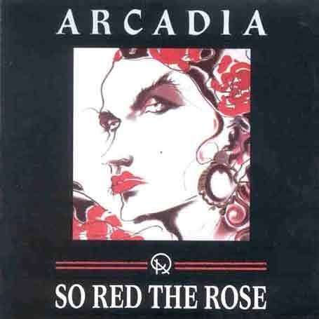 Arcadia - So Red The Rose