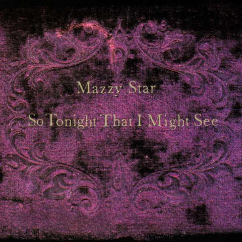 Mazzy Star - So Tonight That I Might See