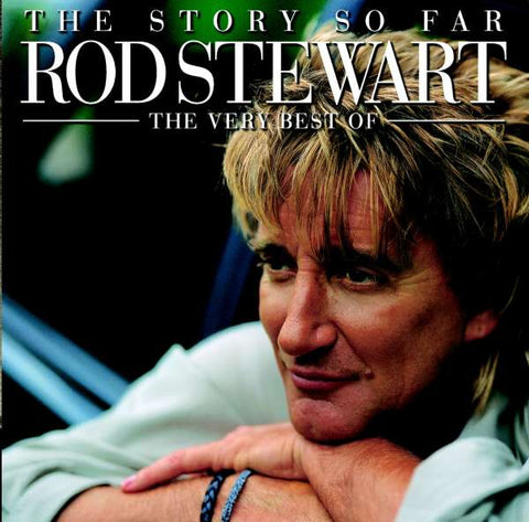 Rod Stewart - The Story So Far - The Very Best Of Rod Stewart