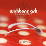Wishbone Ash - The Very Best Of Wishbone Ash - Live At Geneva