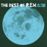 R.E.M. - In Time - A Collection Of R.E.M.'s Greatest Hits From 1988 To 2003