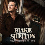 Blake Shelton - RELOADED - 20 #1 HITS