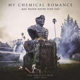 My Chemical Romance - May Death Never Stop You - The Greatest Hits 2001 - 2013