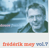 Reinhard Mey - Frederik Mey Vol.7 - Douce France