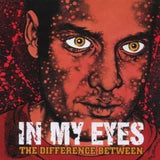 In My Eyes - Difference Between