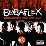 Bobaflex - Apologize For Nothing