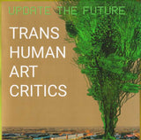 Transhuman Art Critics - Update the Future