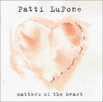 Patti LuPone - Matters Of The Heart