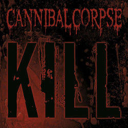 Cannibal Corpse - Kill