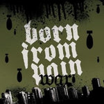 Born From Pain - War