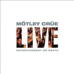 Mötley Crüe - Live  Entertainment Or Death